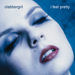 Clabber Girl - I feel Pretty